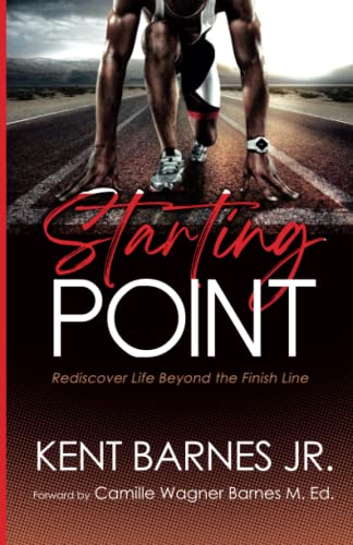 Starting Point: Rediscover Life Beyond the Finish Line