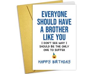 nchigedy funny birthday card for brother, happy birthday greeting card, humor bro bday card, everyone should have a brother like you