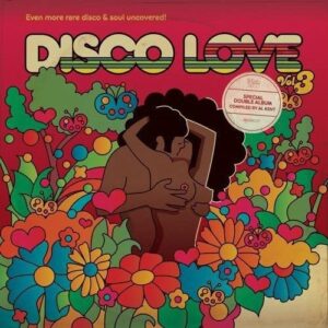 disco love 3 – even more rare disco & soul uncovered – compiled by al kent