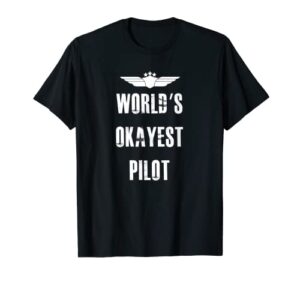 world’s okayest pilot funny flying aviation t-shirt