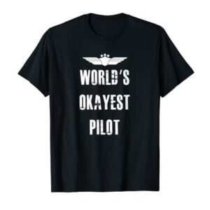 World's Okayest Pilot Funny Flying Aviation T-Shirt