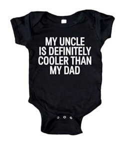 sunray clothing my uncle is definitely cooler than my dad baby girl boy onesie black
