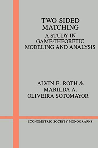 Two-Sided Matching: A Study in Game-Theoretic Modeling and Analysis (Econometric Society Monographs, Series Number 18)