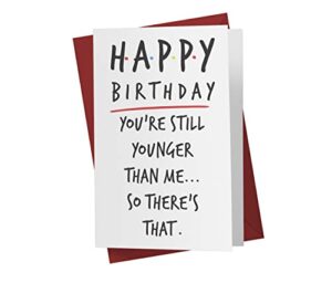 funny birthday card for him her – witty mom dad anniversary card – perfect card for son daughter – ideal sister brother friend birthday card – karto – younger than (younger than happy)