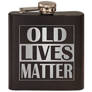 Funny Old Lives Matter Retirement Gift Stainless Steel Hip Flask Premium Matte Black Makes a Great Gift For Him Dad Father Gag Joke Gift