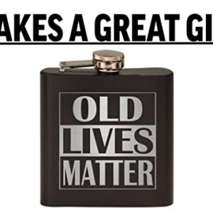 Funny Old Lives Matter Retirement Gift Stainless Steel Hip Flask Premium Matte Black Makes a Great Gift For Him Dad Father Gag Joke Gift