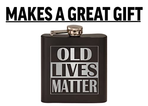Funny Old Lives Matter Retirement Gift Stainless Steel Hip Flask Premium Matte Black Makes a Great Gift For Him Dad Father Gag Joke Gift