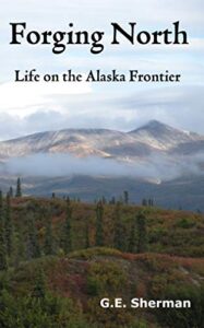 forging north: life on the alaska frontier