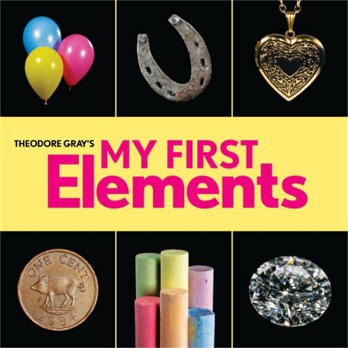 Theodore Gray's My First Elements (Baby Elements)