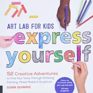 art lab for kids: express yourself: 52 creative adventures to find your voice through drawing, painting, mixed media, and sculpture (volume 19) (lab for kids, 19)
