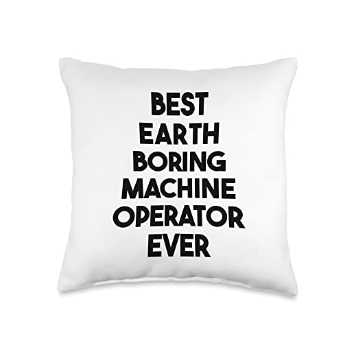 Best Earth Boring Machine Operator Ever Throw Pillow, 16x16, Multicolor