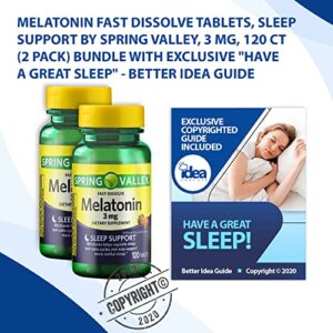 Melatonin Fast Dissolve Tablets, Sleep Support by Spring Valley, 3 mg, 120 Ct (2 Pack) Bundle with Exclusive "Have a Great Sleep" - Better Idea Guide (3 Items)