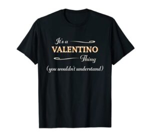 it’s a valentino thing you wouldn’t understand | name gift – t-shirt