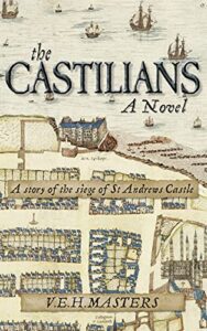 the castilians: gripping scottish historical fiction – the siege of st andrews castle (the seton chronicles book 1)