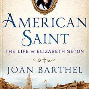 American Saint: The Life of Elizabeth Seton