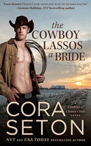 the cowboy lassos a bride (cowboys of chance creek book 6)