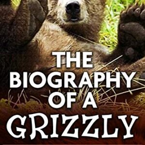 The Biography of a Grizzly by Ernest Thompson Seton: Super Large Print Edition of the Classic Animal Story Specially Designed for Low Vision Readers with a Giant Easy to Read Font