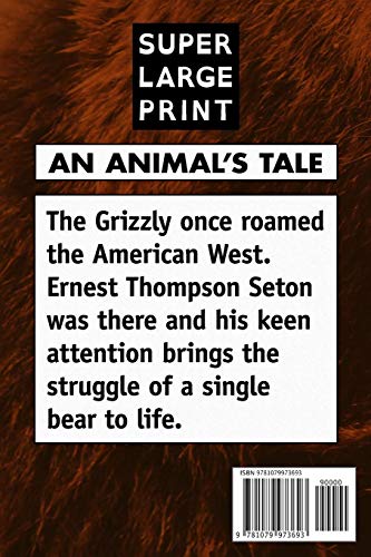 The Biography of a Grizzly by Ernest Thompson Seton: Super Large Print Edition of the Classic Animal Story Specially Designed for Low Vision Readers with a Giant Easy to Read Font