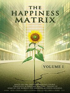 the happiness matrix: creativity and personal mastery – volume 1