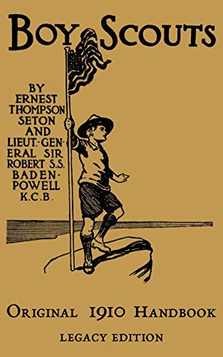 The Boy Scouts Original 1910 Handbook: The Early-Version Temporary Manual For Use During The First Year Of The Boy Scouts (Library of American Outdoors Classics)