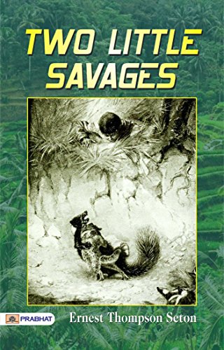 Two Little Savages :The Adventures of Two Boys Who Lived As American Indians