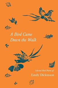 a bird came down the walk – selected bird poems of emily dickinson