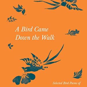 A Bird Came Down the Walk - Selected Bird Poems of Emily Dickinson