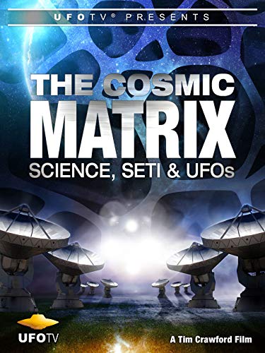 The Cosmic Matrix: Science, SETI & UFOs