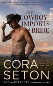 the cowboy imports a bride (cowboys of chance creek, book 3)