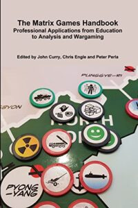 the matrix games handbook: professional applications from education to analysis and wargaming (history of wargaming project: professional wargaming book 15)