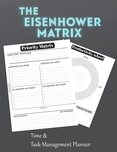 The Eisenhower Matrix: Time & Task Management Planner , Set and focus on your priorities , Task Priority Matrix , Urgent-Important Matrix Notebook | Large 111 Pages.