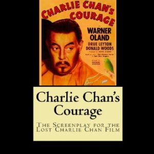 Charlie Chan's Courage: The Screenplay for the Lost Charlie Chan Film