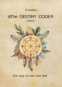 the destiny code: matrix. the way to the true self.