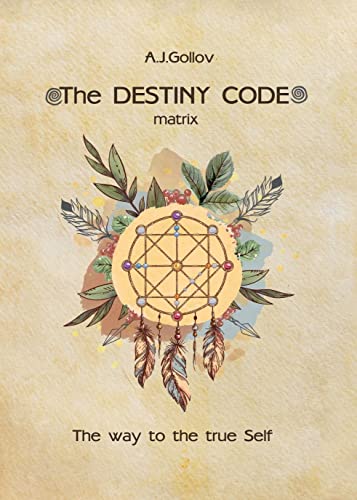 The Destiny Code: matrix. The way to the true Self.