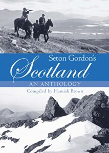 seton gordon’s scotland: an anthology