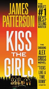 kiss the girls: a novel by the author of the bestselling along came a spider (alex cross book 2)