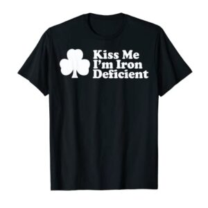 Kiss Me I’m Iron Deficient T-Shirt