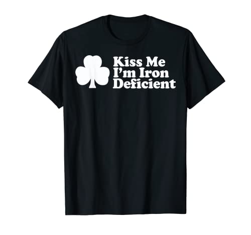 Kiss Me I’m Iron Deficient T-Shirt