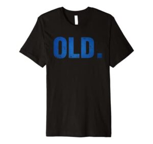 old funny navy blend premium t-shirt