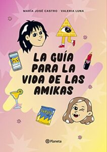la guía para la vida de las amikas (fuera de colección) (spanish edition)