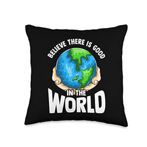 Best Earth Day HT Believe in The Good in The World Throw Pillow, 16x16, Multicolor