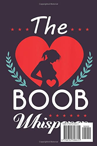 The Boob Whisperer Notebook: - 6 x 9 inches with 110 pages