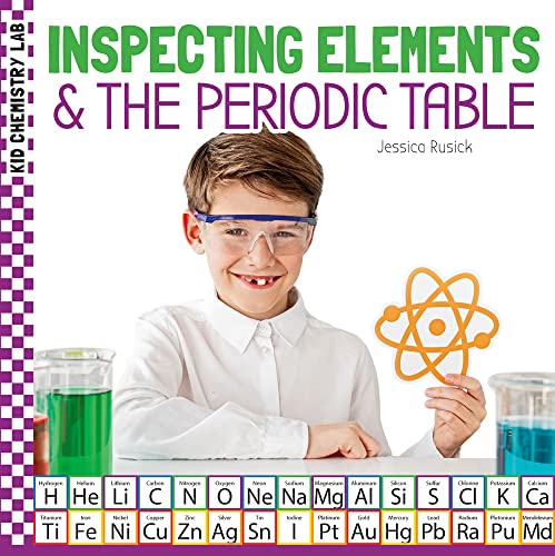 Inspecting Elements & the Periodic Table (Kid Chemistry Lab)