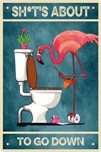 funny bathroom signs flamingo gifts for women restroom tin sign vintage metal signs family signs for home decor wall vintage baby shower sign sh*t’s about to go down posters 8 x 12 in