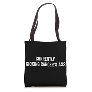 Currently Kicking Cancers Ass Motivational Tote Bag