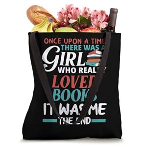 Womens Once Upon A Time A Girl Loved Books Book Lover Tote Bag