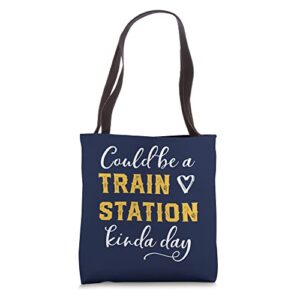 could be a train station kinda day tote bag