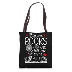 buy me books and tell me i’m pretty book lovers reader tote bag