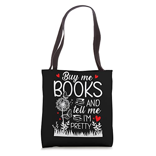 Buy me books and tell me I'm pretty Book Lovers Reader Tote Bag