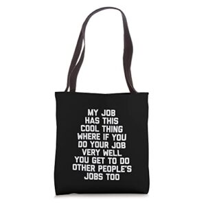 my job has this cool thing… funny saying office job work tote bag